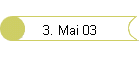 3. Mai 03