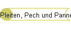 Pleiten, Pech und Pannen